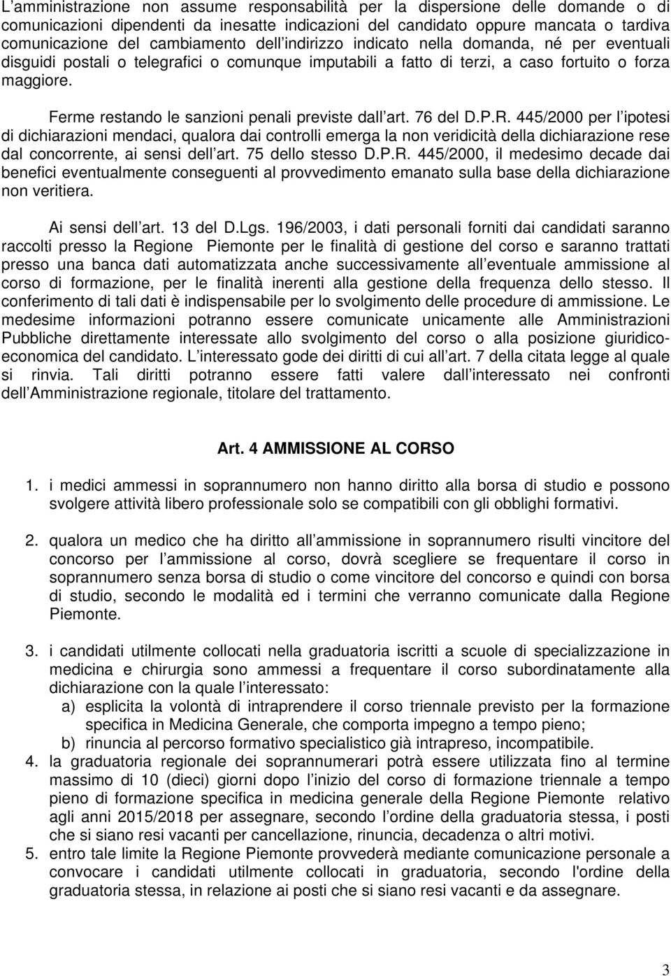 Ferme restando le sanzioni penali previste dall art. 76 del D.P.R.