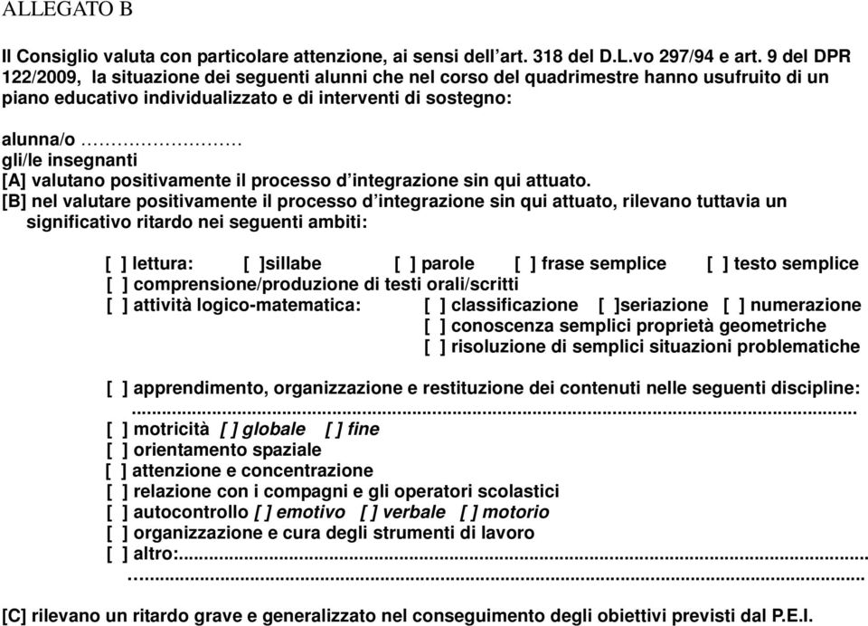 valutano positivamente il processo d integrazione sin qui attuato.