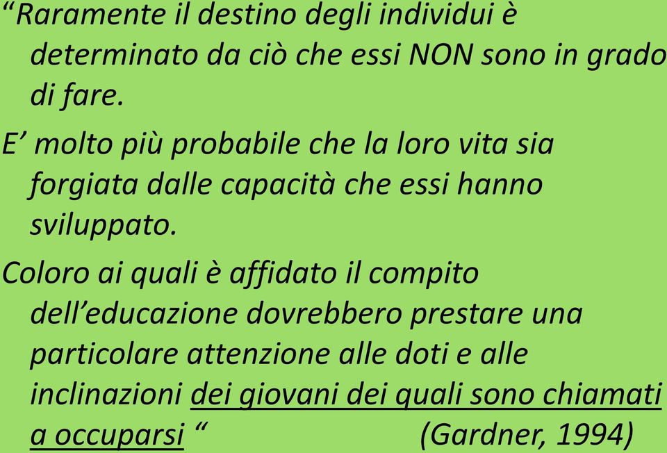 Coloro ai quali è affidato il compito dell educazione dovrebbero prestare una particolare