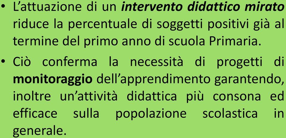 Ciò conferma la necessità di progetti di monitoraggio dell apprendimento