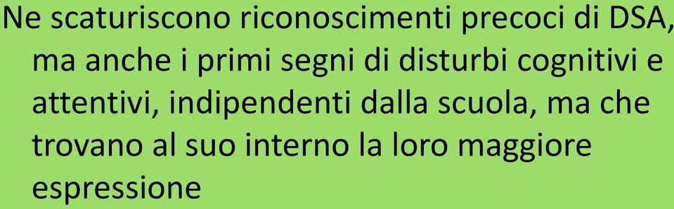 attentivi, indipendenti dalla scuola, ma che