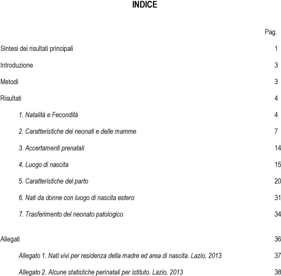 Caratteristiche del parto 20 6. Nati da donne con luogo di nascita estero 31 7.