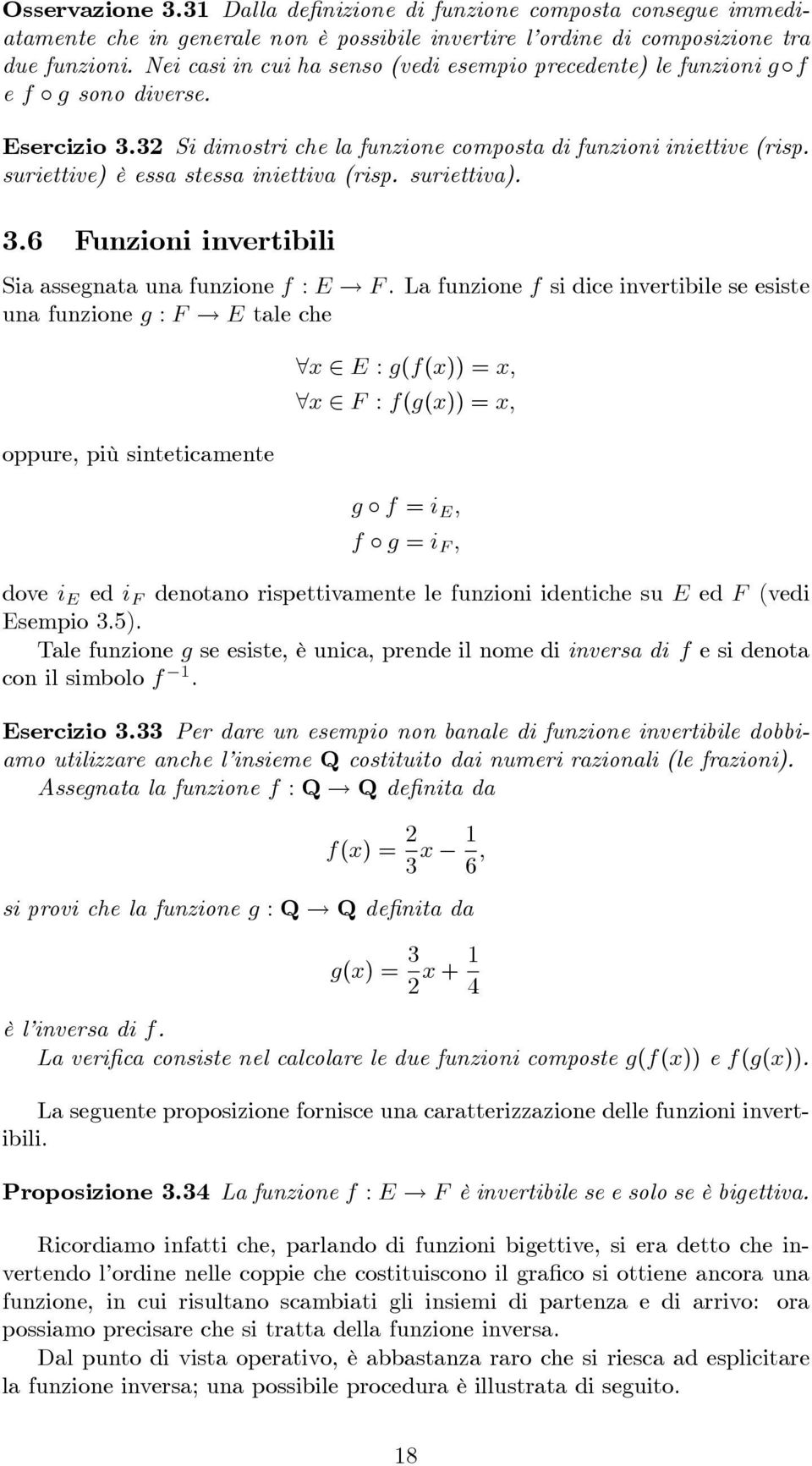 suriettive) è essa stessa iniettiva (risp. suriettiva). 3.6 Funzioni invertibili Sia assegnata una funzione f : E! F. La funzione f si dice invertibile se esiste una funzione g : F!