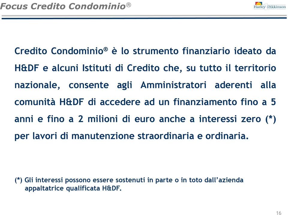 finanziamento fino a 5 anni e fino a 2 milioni di euro anche a interessi zero (*) per lavori di manutenzione