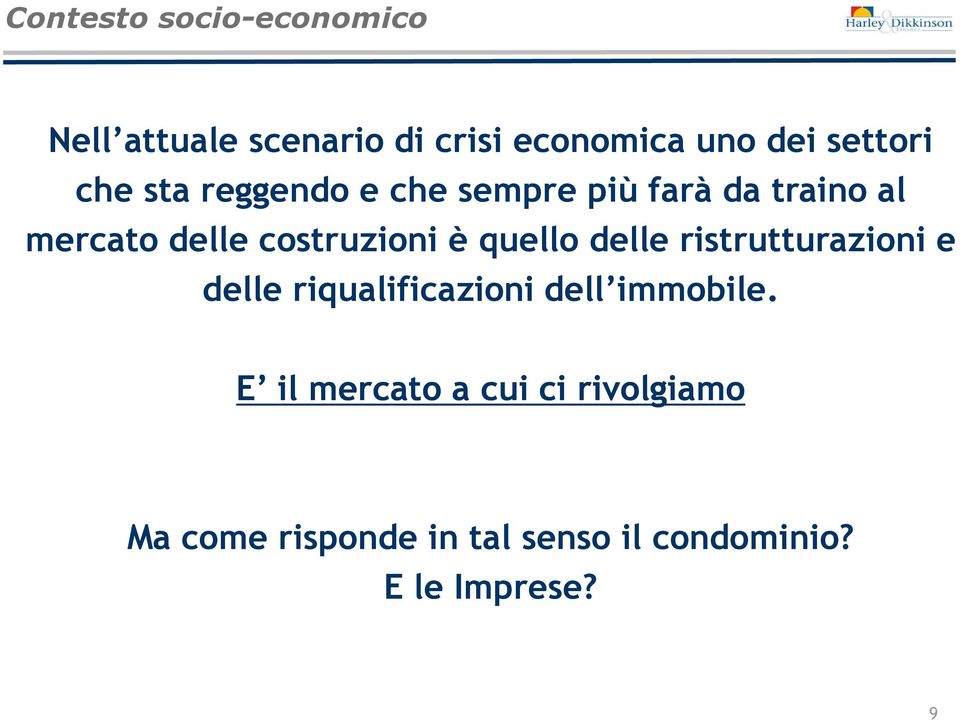 quello delle ristrutturazioni e delle riqualificazioni dell immobile.