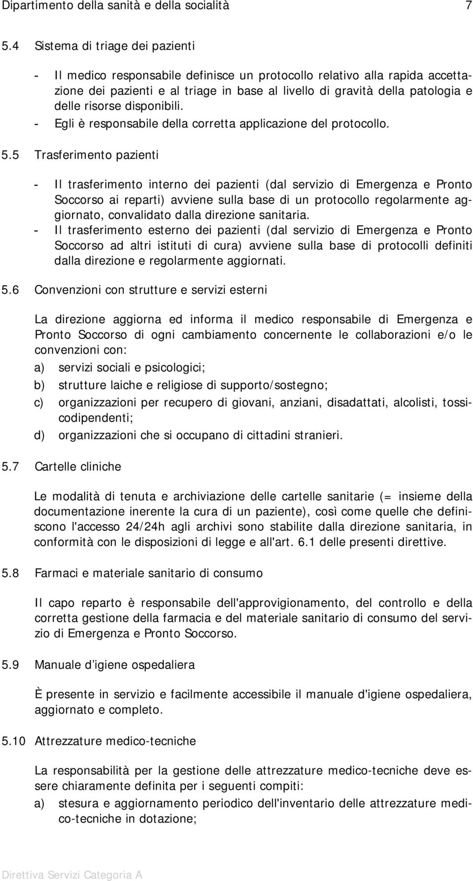 risorse disponibili. - Egli è responsabile della corretta applicazione del protocollo. 5.