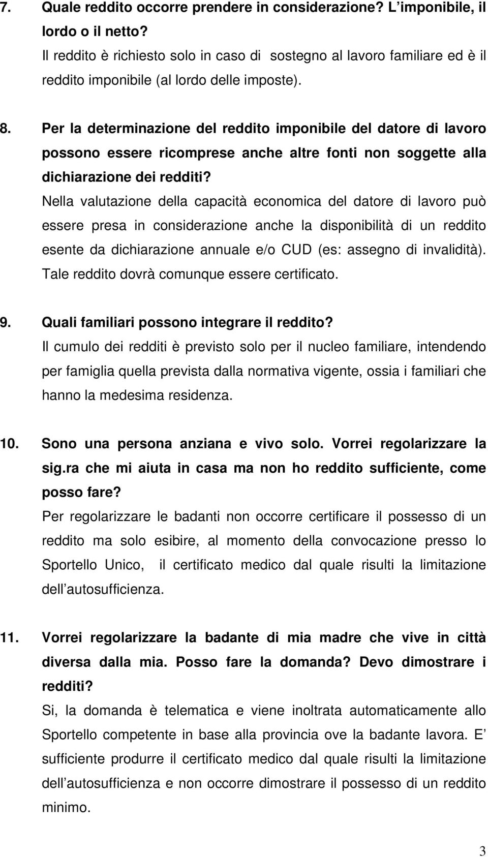 Per la determinazione del reddito imponibile del datore di lavoro possono essere ricomprese anche altre fonti non soggette alla dichiarazione dei redditi?