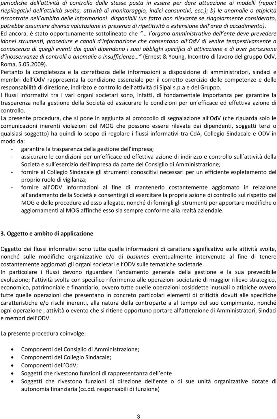 ripetitività o estensione dell area di accadimento).