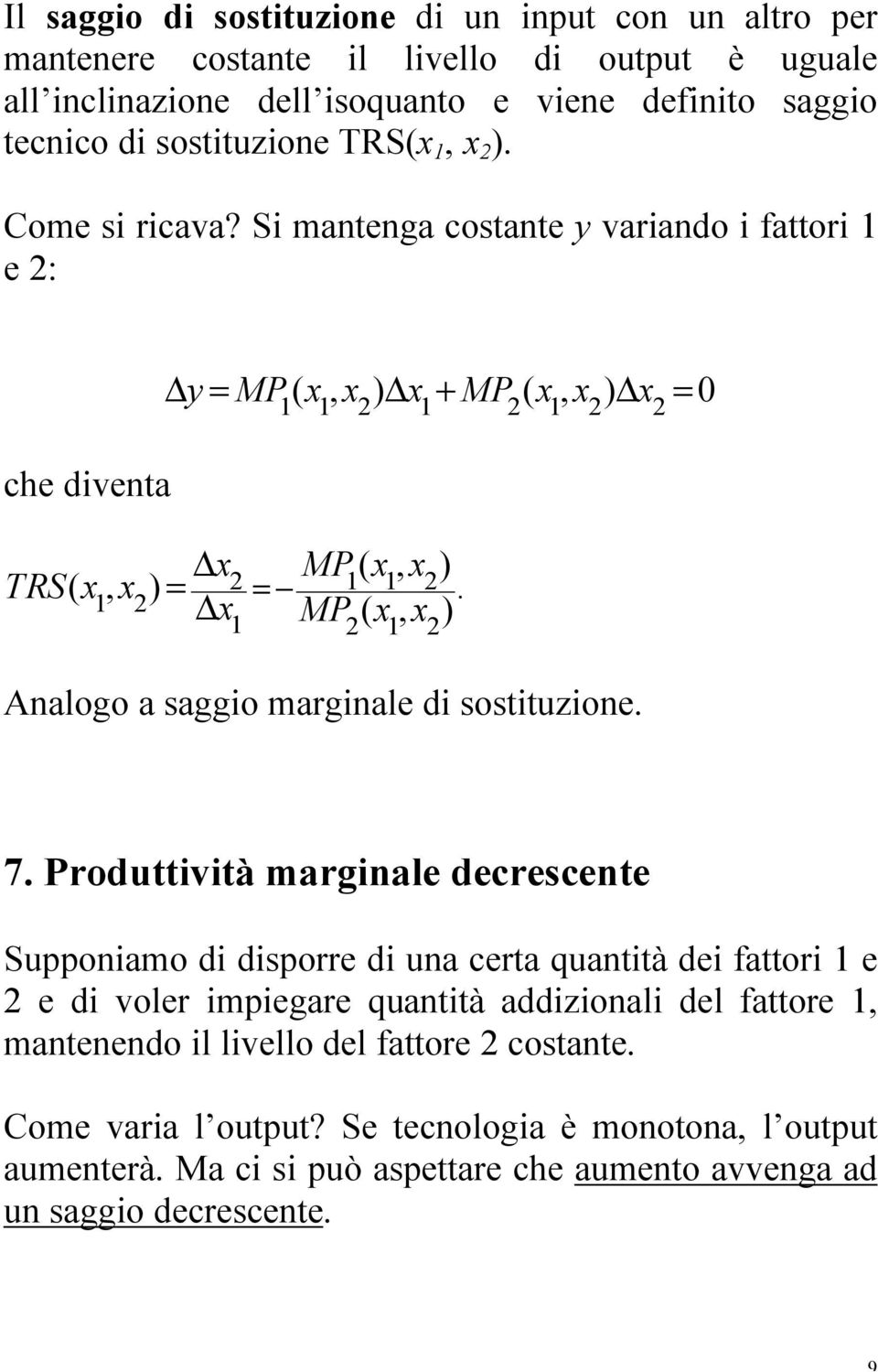 . MP ( x, x ) 2 1 1 2 1 2 1 2 Analogo a saggio marginale di sostituzione. 7.