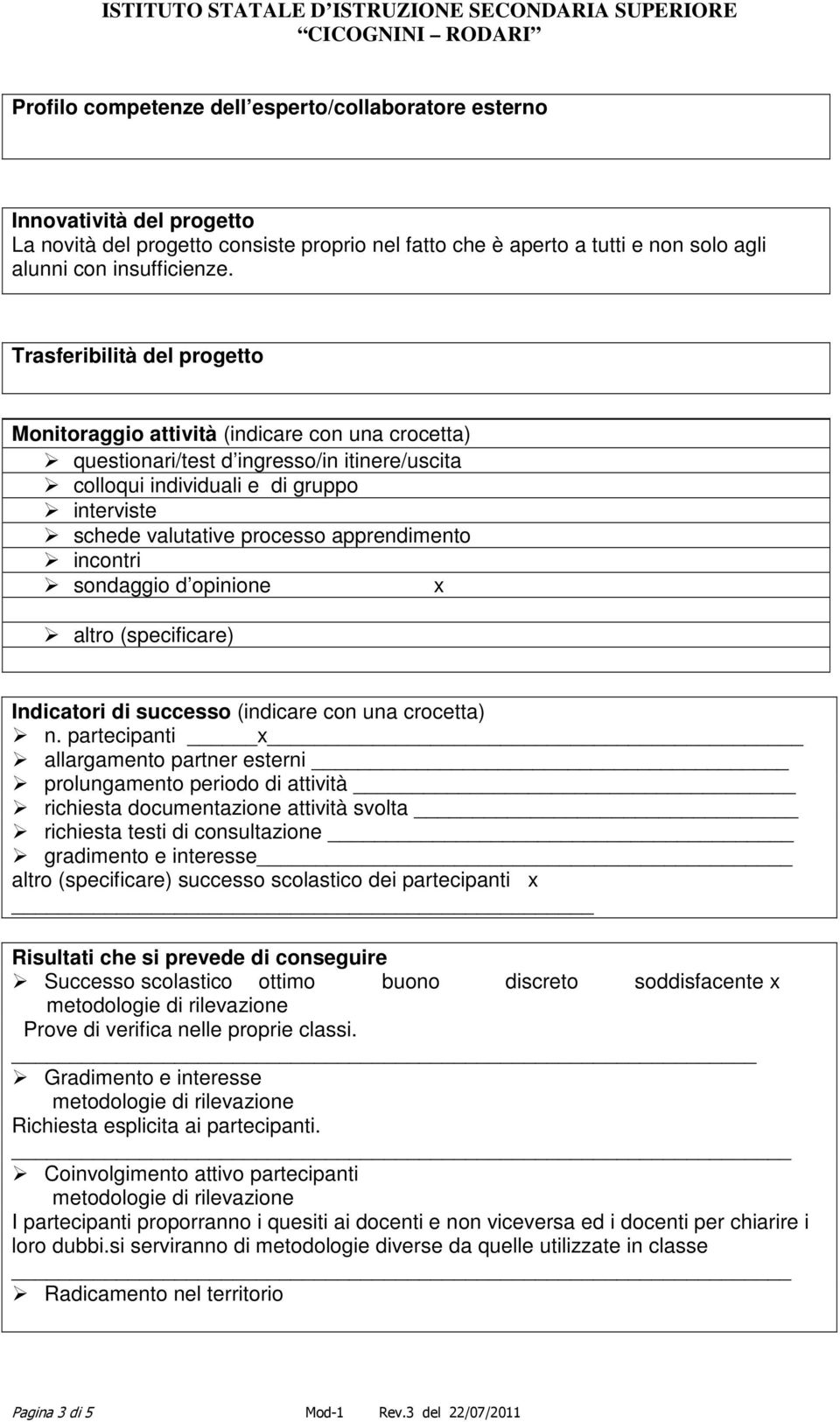 apprendimento incontri sondaggio d opinione x altro (specificare) Indicatori di successo (indicare con una crocetta) n.