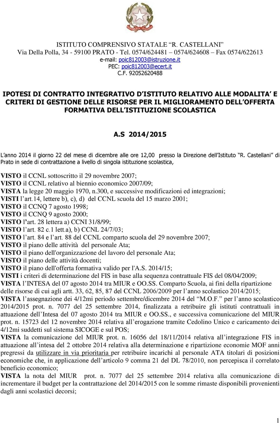 92052620488 IPOTESI DI CONTRATTO INTEGRATIVO D ISTITUTO RELATIVO ALLE MODALITA E CRITERI DI GESTIONE DELLE RISORSE PER IL MIGLIORAMENTO DELL OFFERTA FORMATIVA DELL ISTITUZIONE SCOLASTICA A.