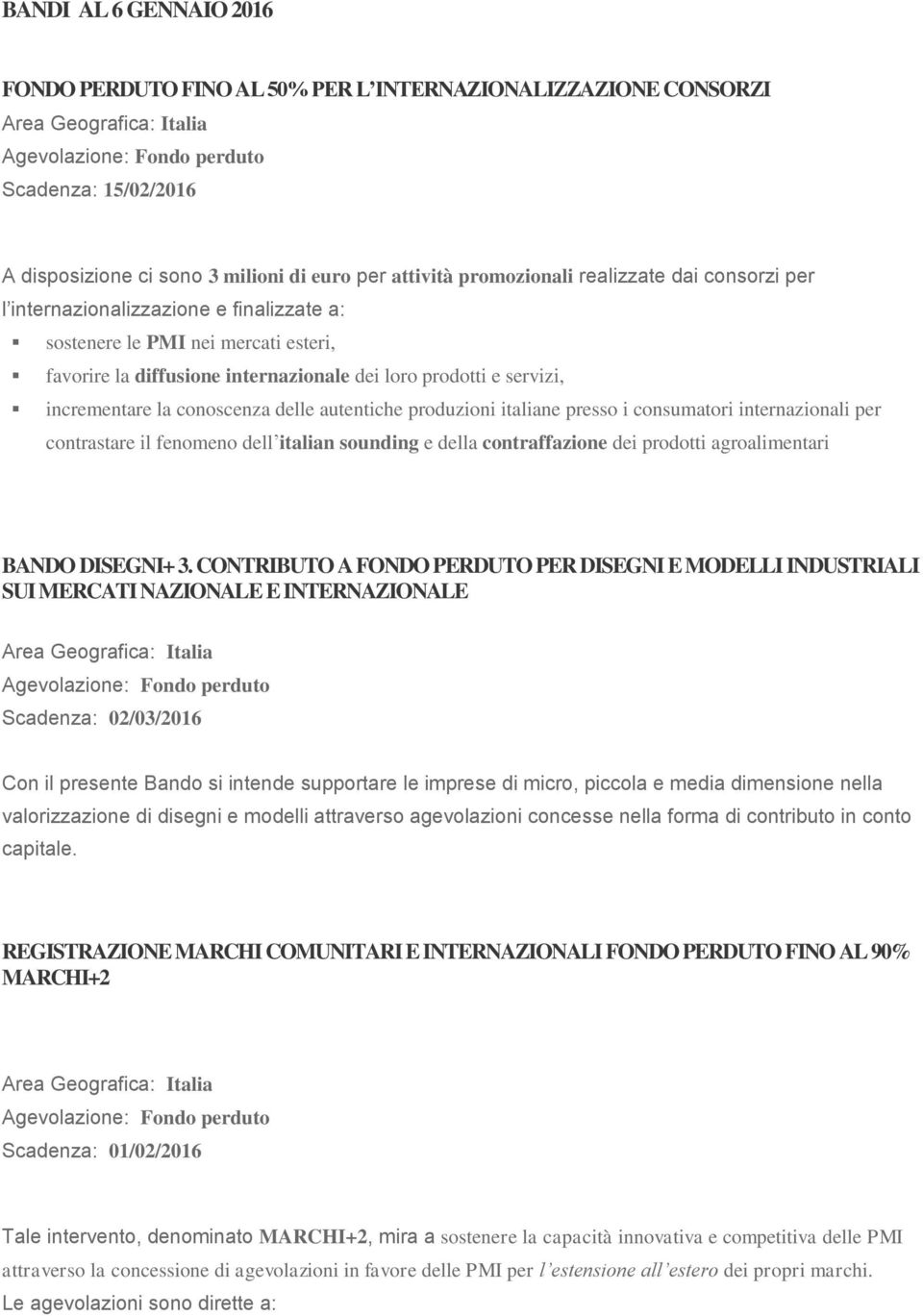 italiane presso i consumatori internazionali per contrastare il fenomeno dell italian sounding e della contraffazione dei prodotti agroalimentari BANDO DISEGNI+ 3.