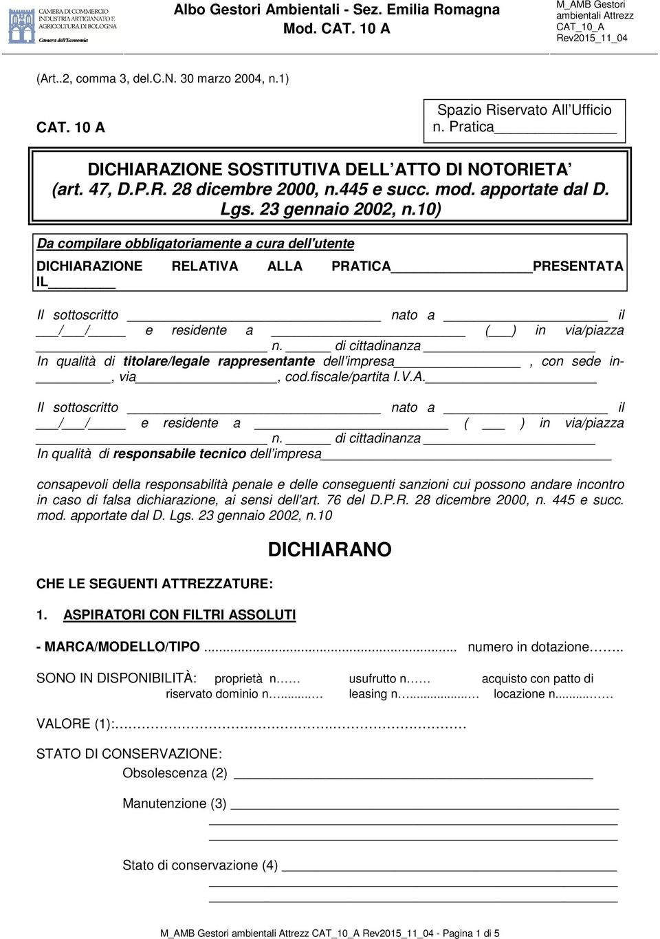 10) Da compilare obbligatoriamente a cura dell'utente DICHIARAZIONE RELATIVA ALLA PRATICA PRESENTATA IL Il sottoscritto nato a il / / e residente a ( ) in via/piazza n.