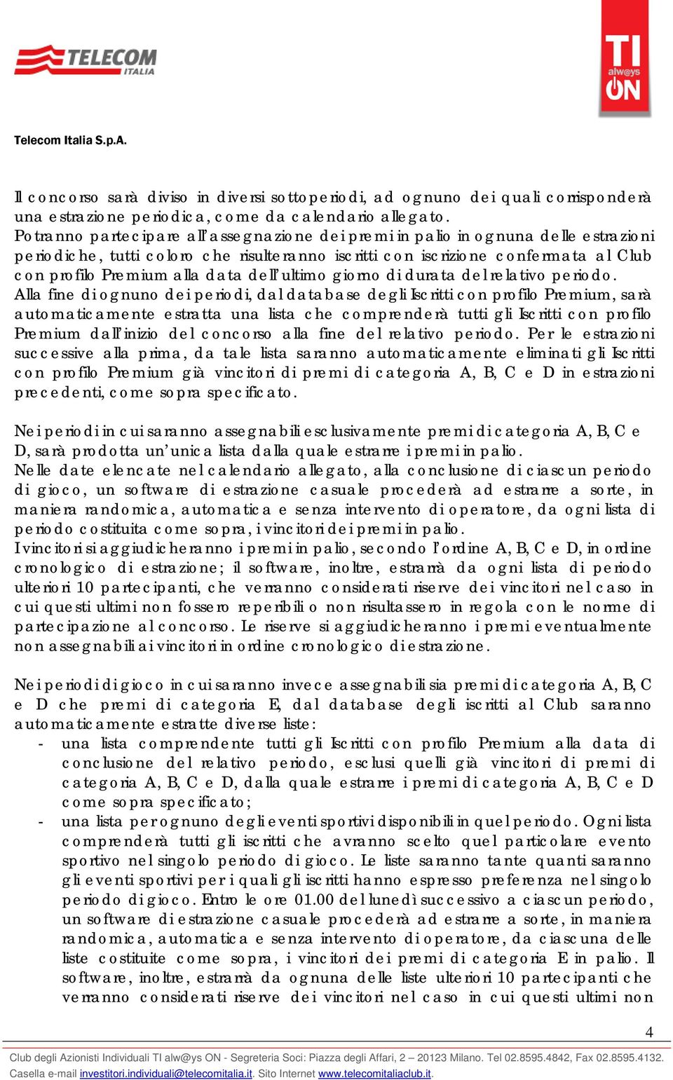 dell ultimo giorno di durata del relativo periodo.