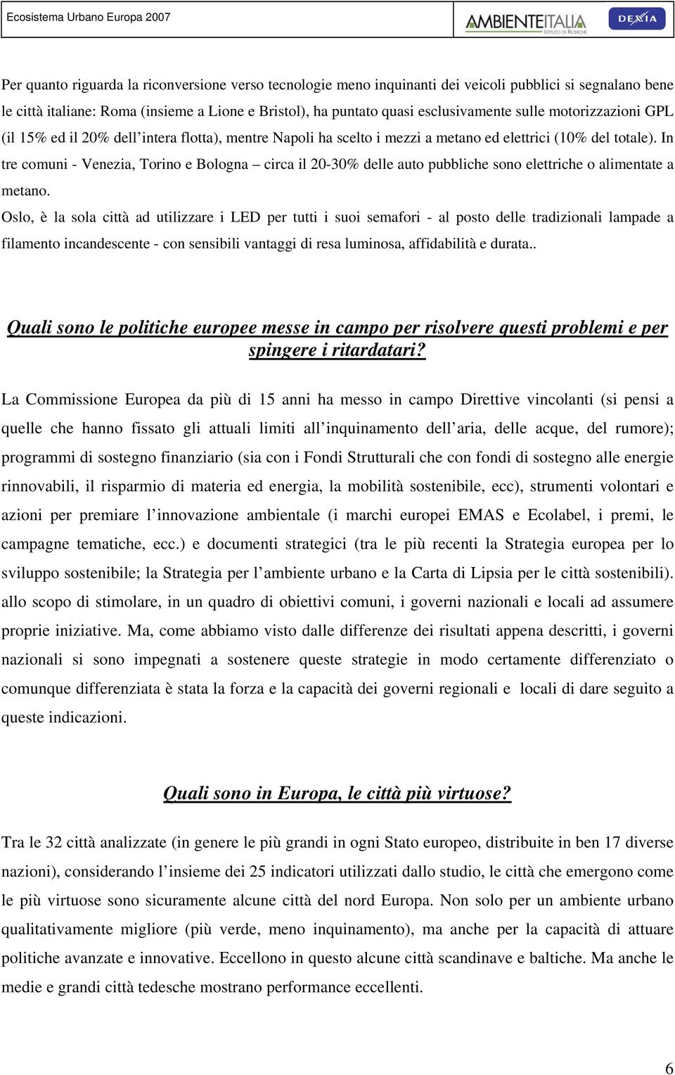 In tre comuni - Venezia, Torino e Bologna circa il 20-30% delle auto pubbliche sono elettriche o alimentate a metano.