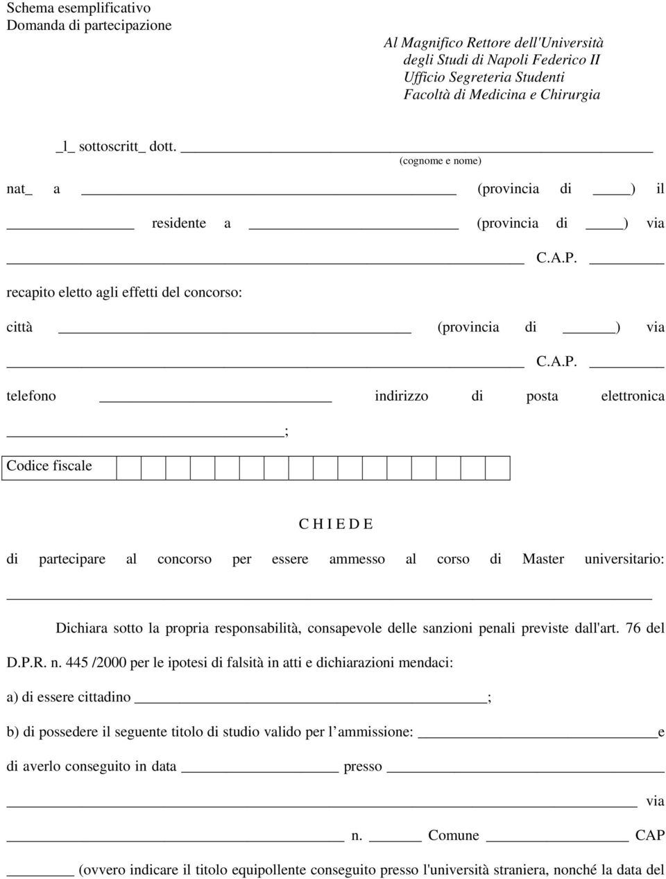 recapito eletto agli effetti del concorso: città (provincia di ) via C.A.P.