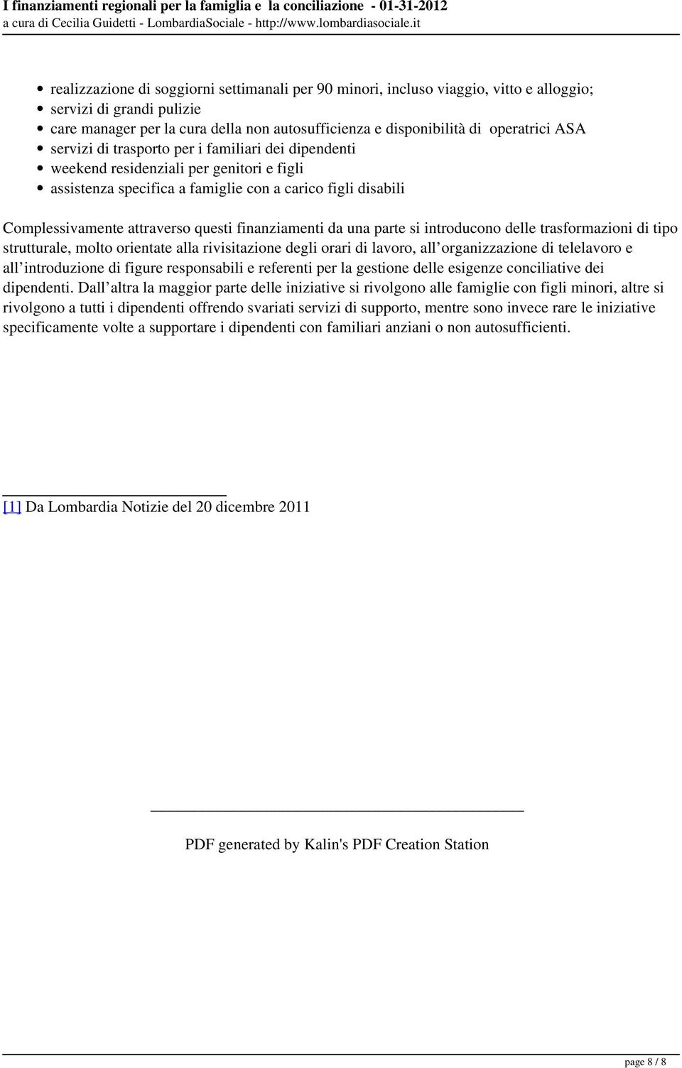 manager per la cura della non autosufficienza e disponibilità di operatrici ASA servizi di trasporto per i familiari dei dipendenti weekend residenziali per genitori e figli assistenza specifica a