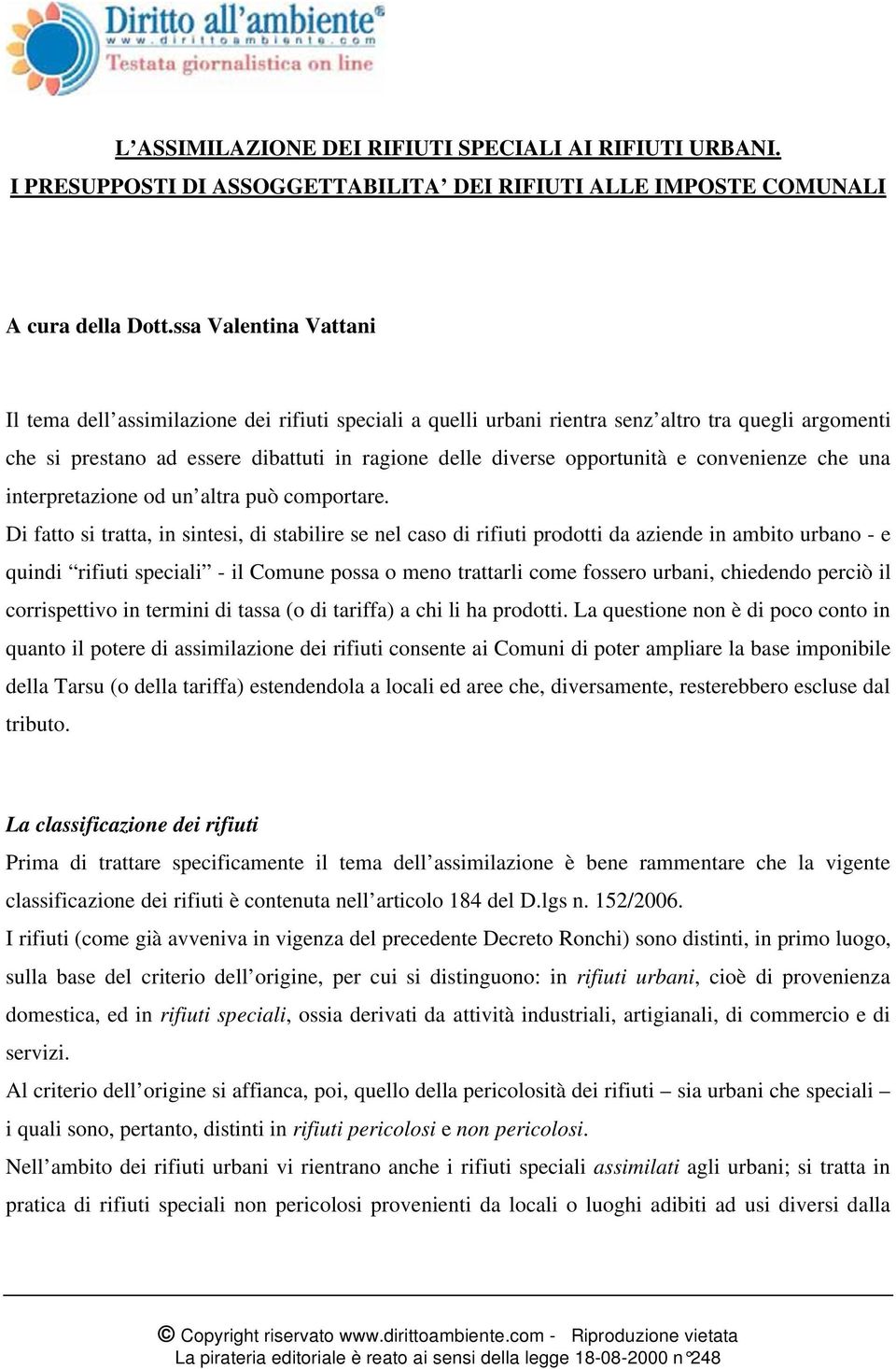 e convenienze che una interpretazione od un altra può comportare.