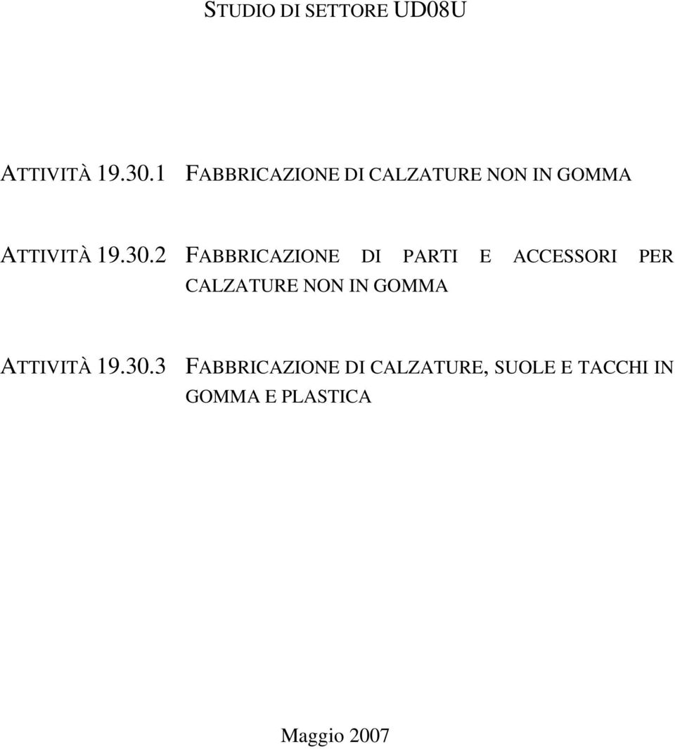 2 FABBRICAZIONE DI PARTI E ACCESSORI PER CALZATURE NON IN