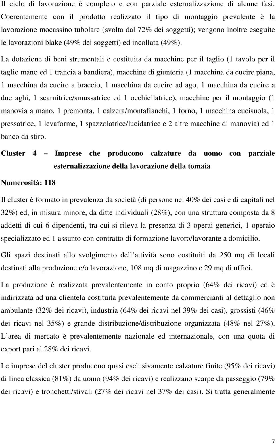 soggetti) ed incollata (49%).