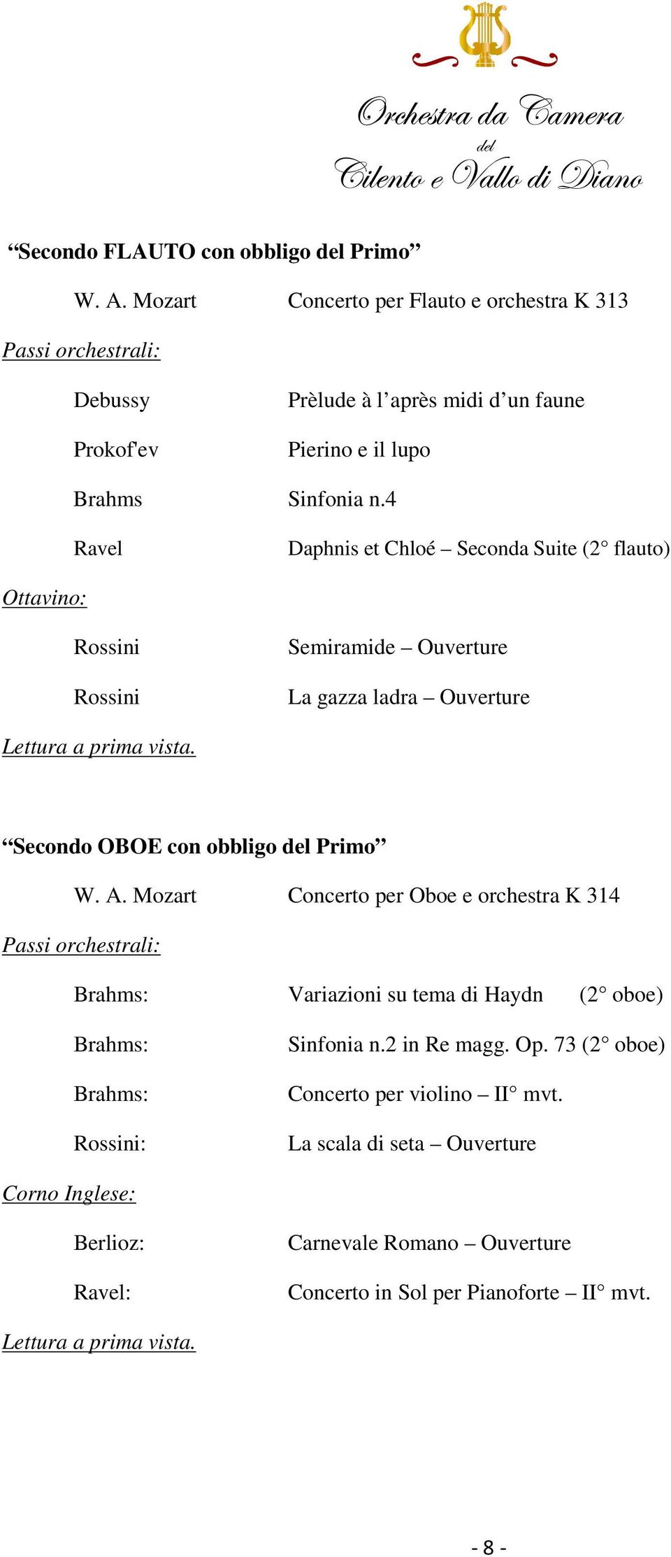 4 Ravel Daphnis et Chloé Seconda Suite (2 flauto) Ottavino: Rossini Rossini Semiramide Ouverture La gazza ladra Ouverture Secondo OBOE con obbligo del Primo W. A.