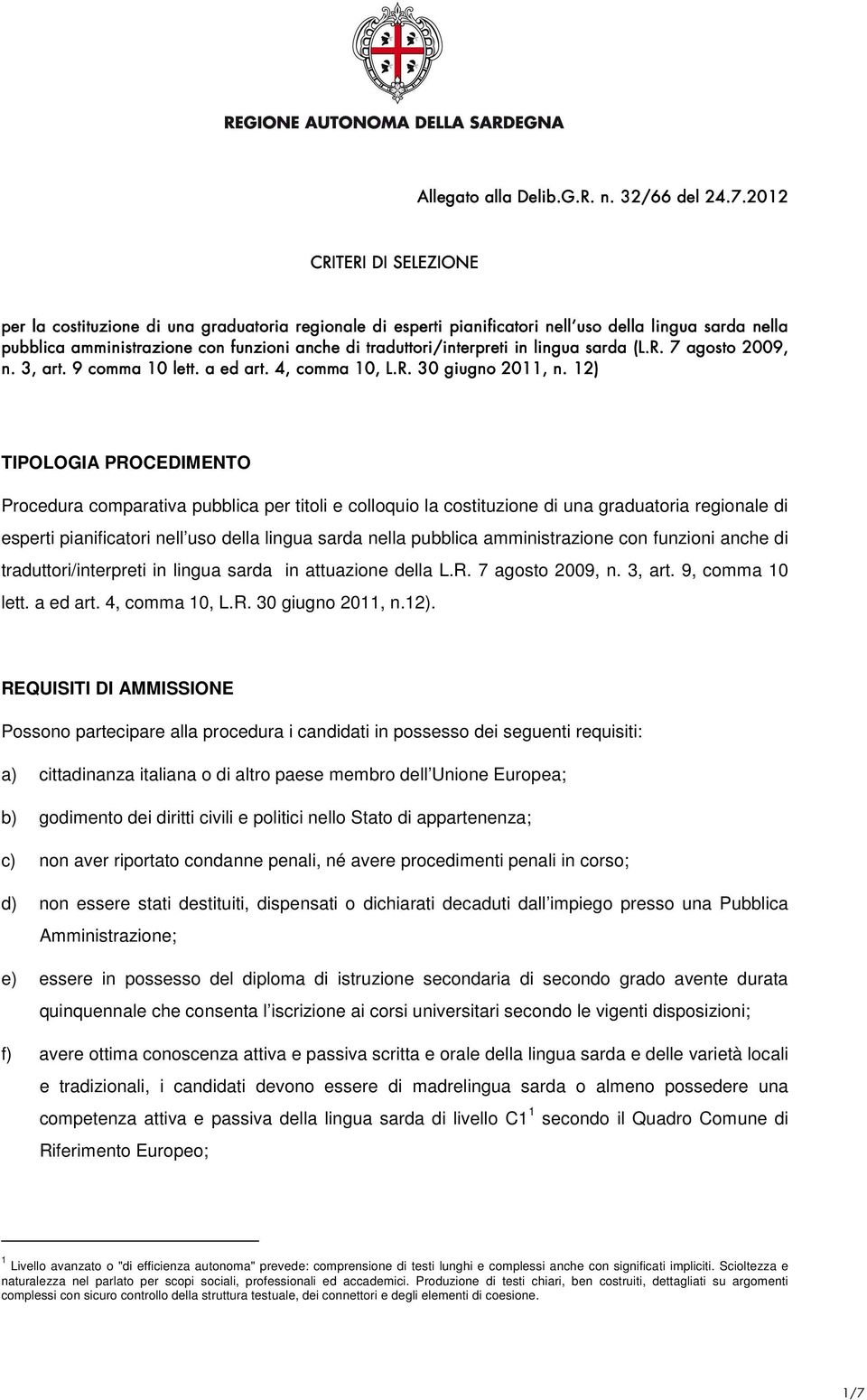 traduttori/interpreti tori/interpreti in lingua sarda (L.R. 7 agosto 2009, n. 3, art. 9 comma 10 lett. a ed art. 4, comma 10, L.R. 30 giugno 2011, n.