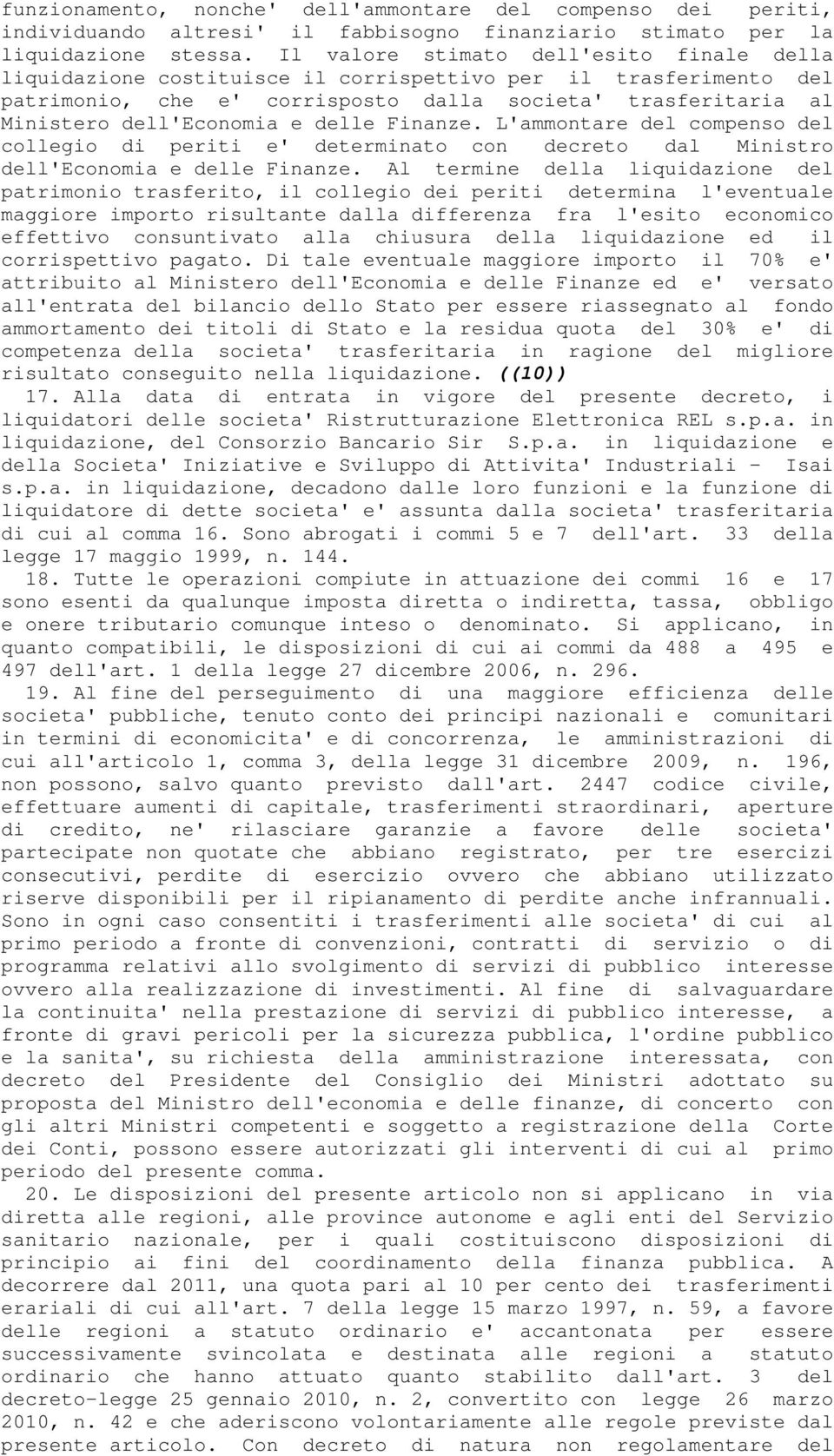 delle Finanze. L'ammontare del compenso del collegio di periti e' determinato con decreto dal Ministro dell'economia e delle Finanze.