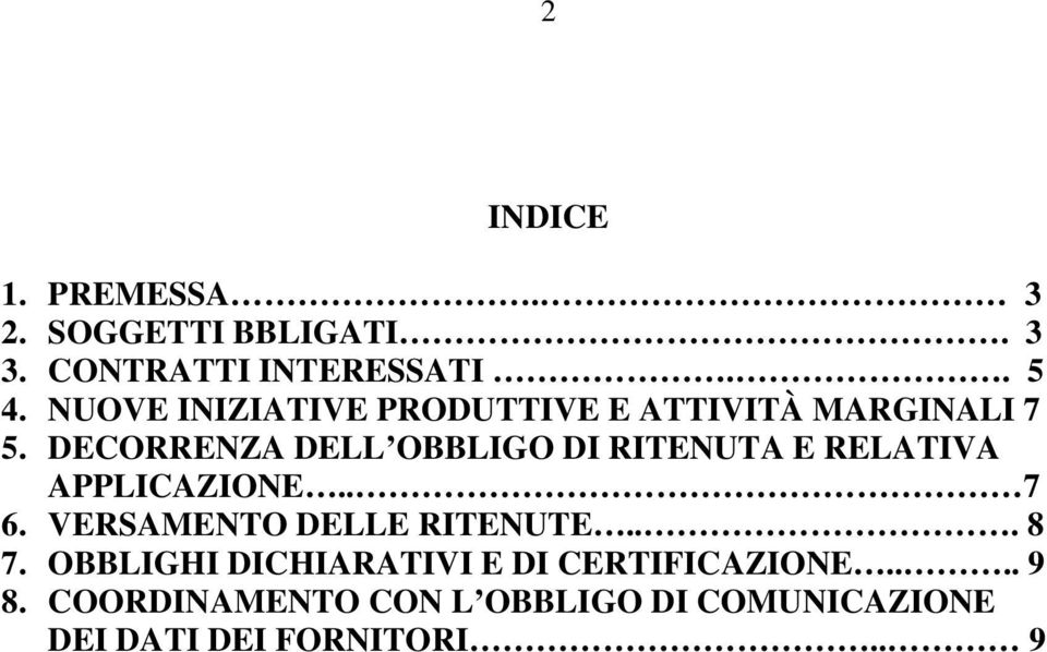 DECORRENZA DELL OBBLIGO DI RITENUTA E RELATIVA APPLICAZIONE.. 7 6.