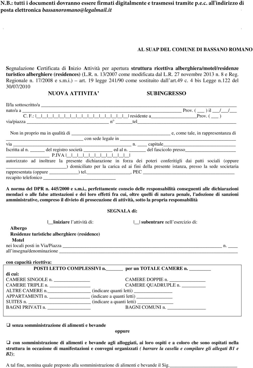 13/2007 come modificata dal L.R. 27 novembre 2013 n. 8 e Reg. Regionale n. 17/2008 e s.m.i.) art. 19 legge 241/90 come sostituito dall art.49 c. 4 bis Legge n.