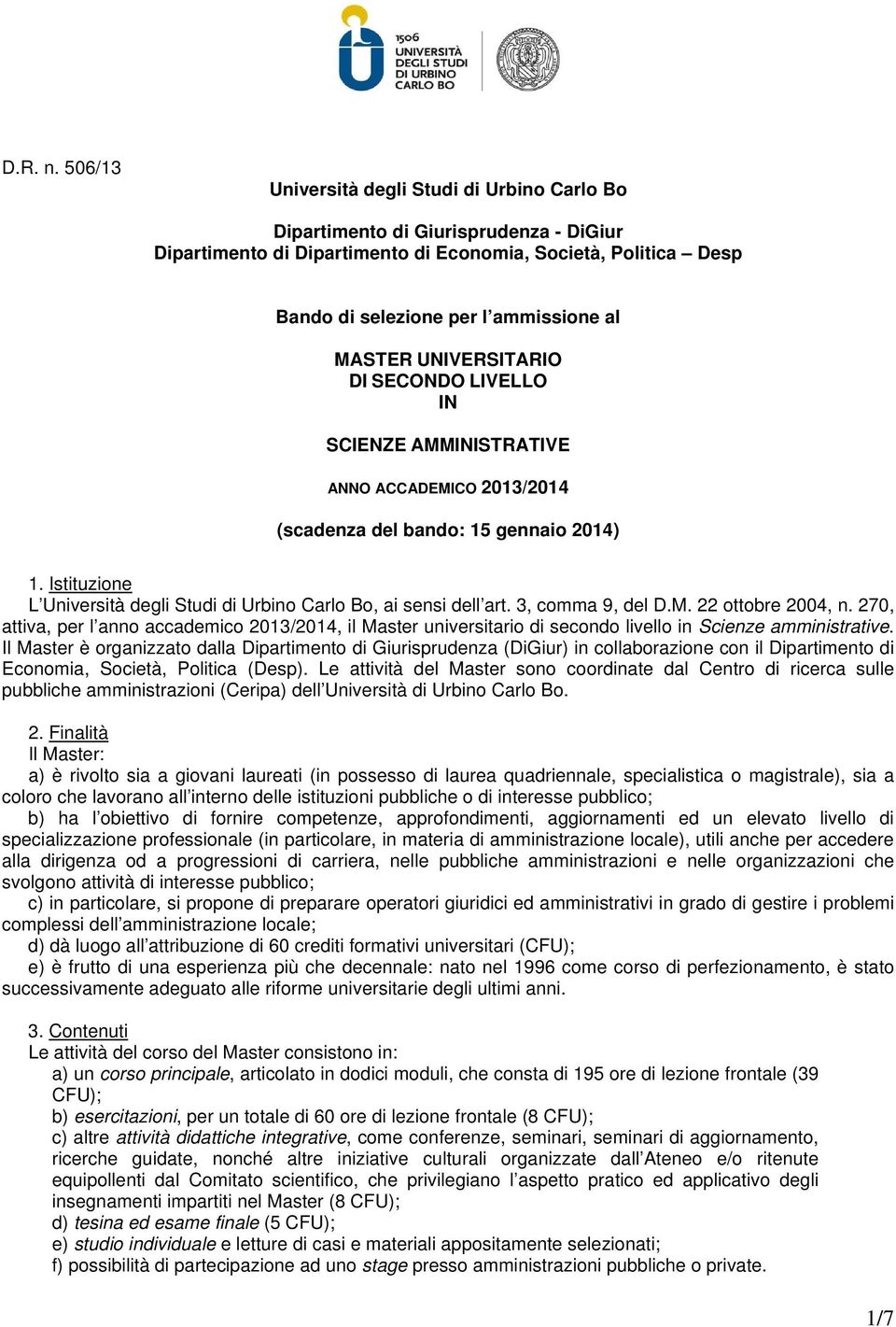 UNIVERSITARIO DI SECONDO LIVELLO IN SCIENZE AMMINISTRATIVE ANNO ACCADEMICO 2013/2014 (scadenza del bando: 15 gennaio 2014) 1.