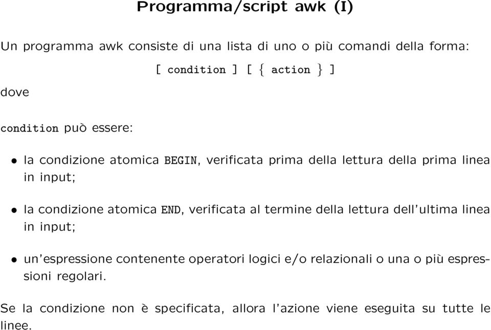 atomica END, verificata al termine della lettura dell ultima linea in input; un espressione contenente operatori logici e/o