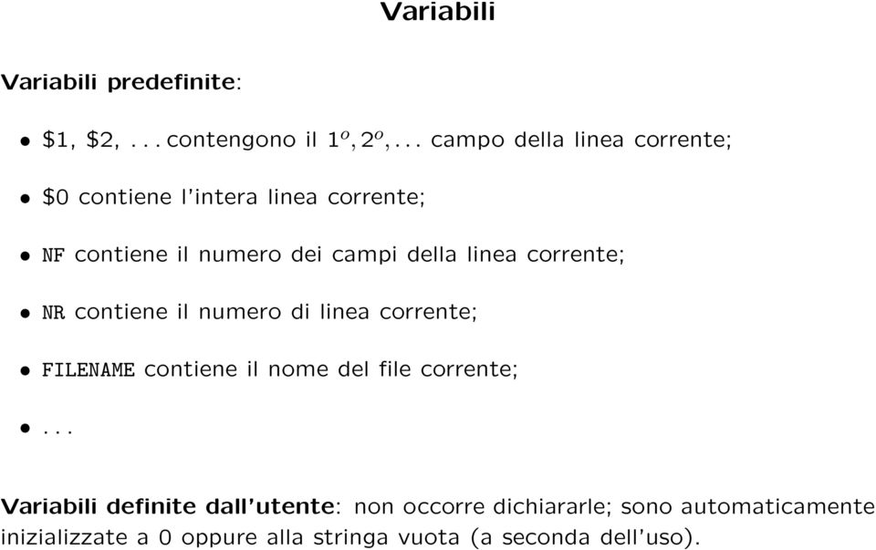 linea corrente; NR contiene il numero di linea corrente; FILENAME contiene il nome del file corrente;.