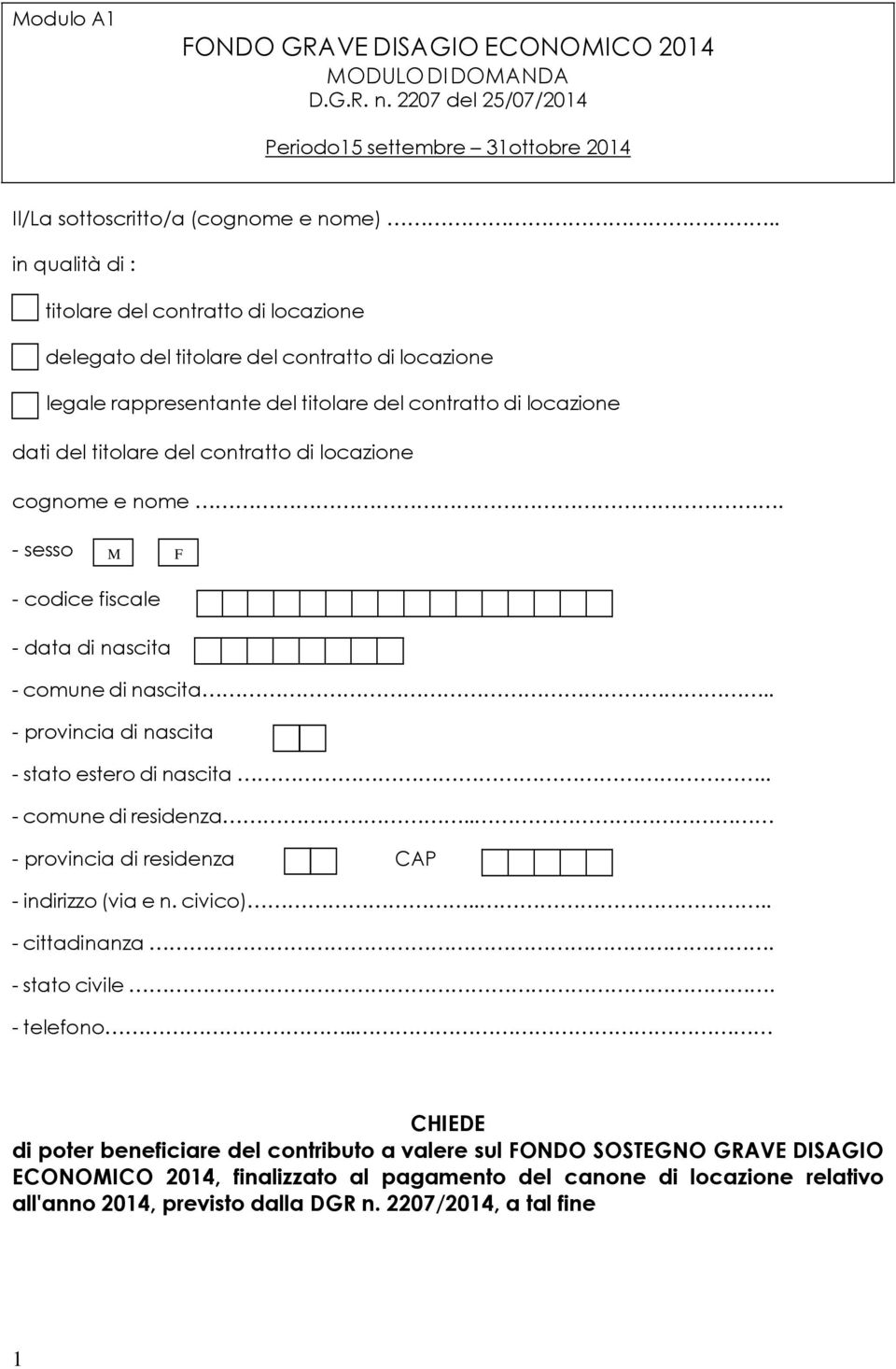 locazione cognome e nome. - sesso M F - codice fiscale - data di nascita - comune di nascita.. - provincia di nascita - stato estero di nascita.. - comune di residenza.