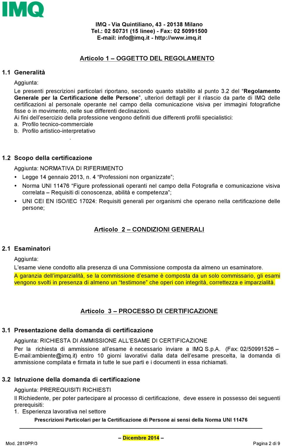 2 del Regolamento Generale per la Certificazione delle Persone, ulteriori dettagli per il rilascio da parte di IMQ delle certificazioni al personale operante nel campo della comunicazione visiva per