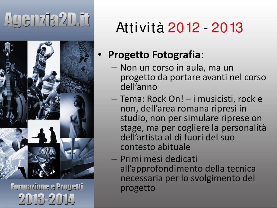 i musicisti, rock e non, dell area romana ripresi in studio, non per simulare riprese on stage, ma