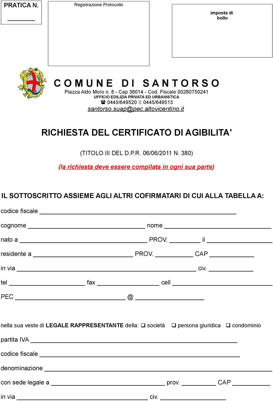 380) (la richiesta deve essere compilata in ogni sua parte) IL SOTTOSCRITTO ASSIEME AGLI ALTRI COFIRMATARI DI CUI ALLA TABELLA A: codice fiscale cognome nome nato a PROV.