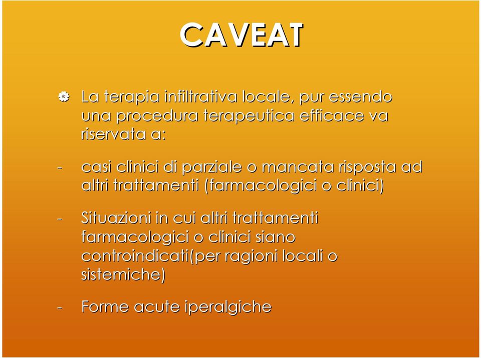 trattamenti (farmacologici o clinici) - Situazioni in cui altri trattamenti