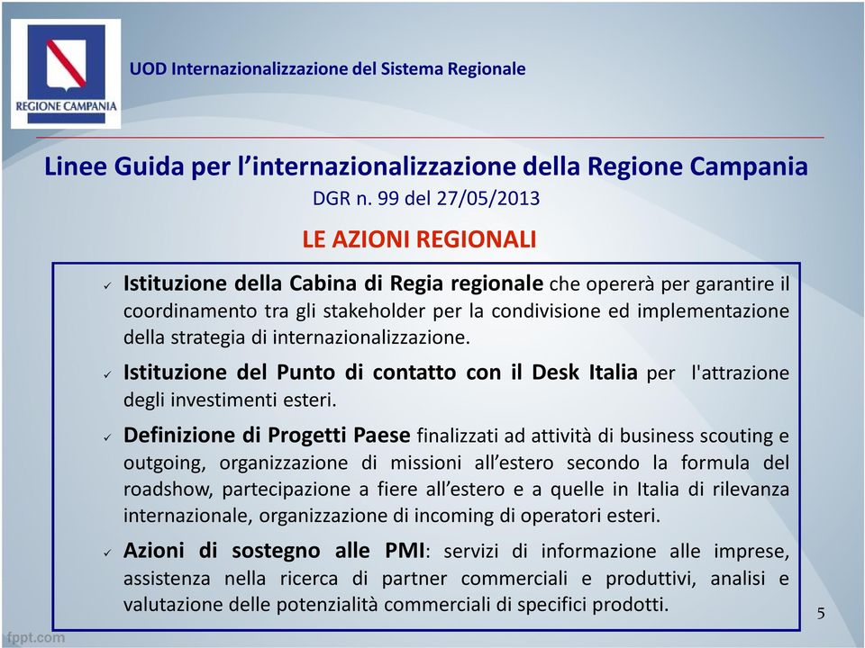 di internazionalizzazione. Istituzione del Punto di contatto con il Desk Italia per l'attrazione degli investimenti esteri.