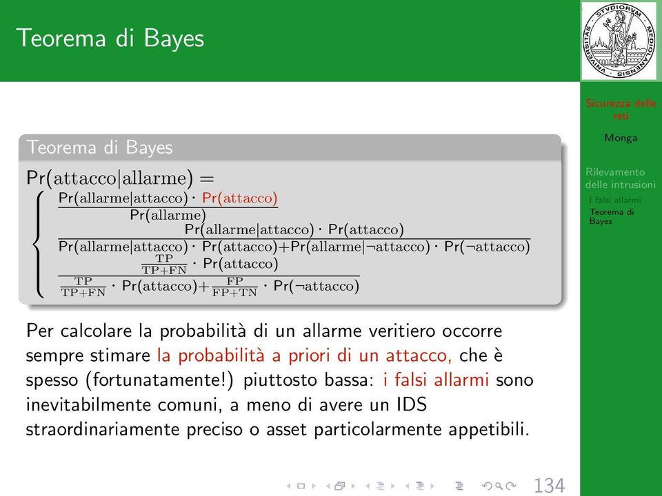 stimare la probabilità a priori di un attacco, che è spesso (fortunatamente!