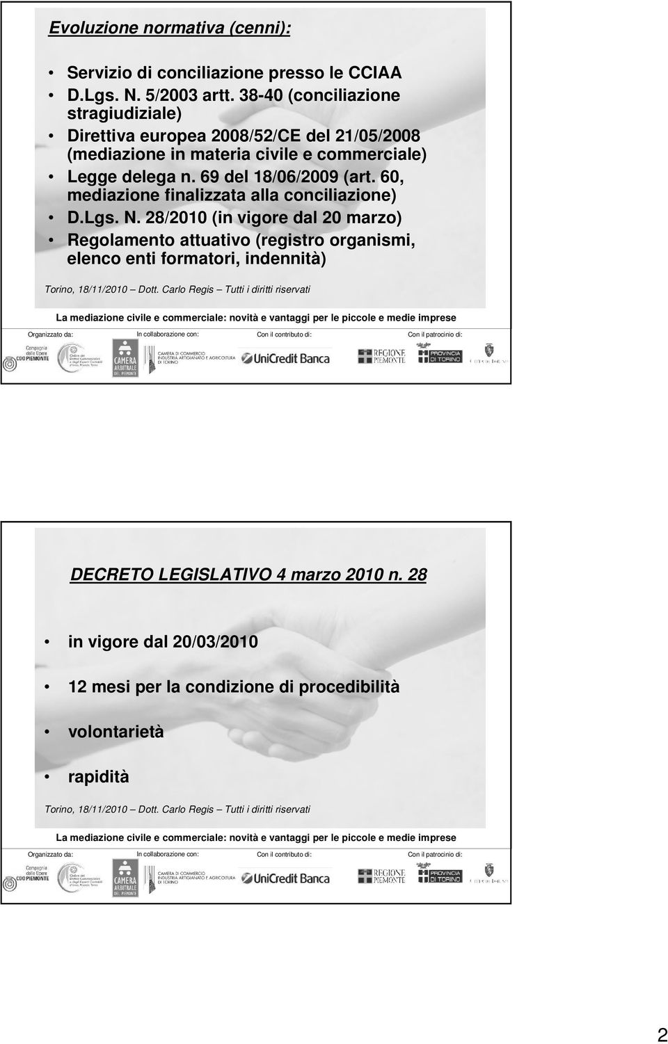 n. 69 del 18/06/2009 (art. 60, mediazione finalizzata alla conciliazione) D.Lgs. N.