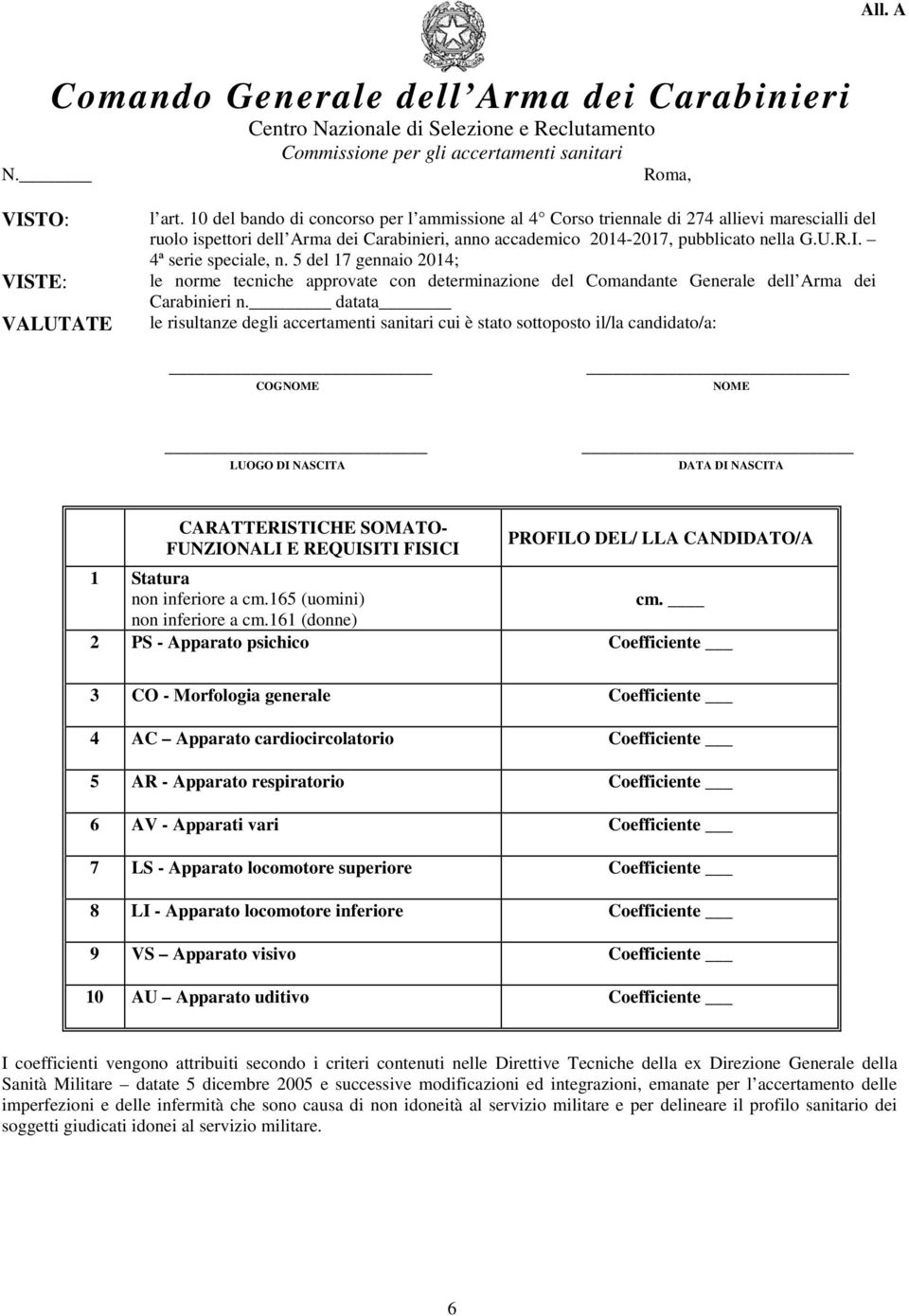 4ª serie speciale, n. 5 del 17 gennaio 2014; le norme tecniche approvate con determinazione del Comandante Generale dell Arma dei Carabinieri n.