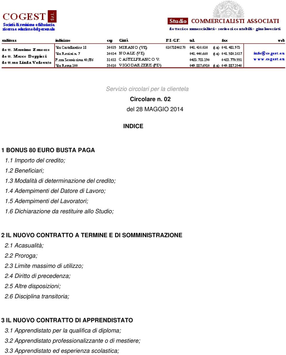 6 Dichiarazione da restituire allo Studio; 2 IL NUOVO CONTRATTO A TERMINE E DI SOMMINISTRAZIONE 2.1 Acasualità; 2.2 Proroga; 2.3 Limite massimo di utilizzo; 2.