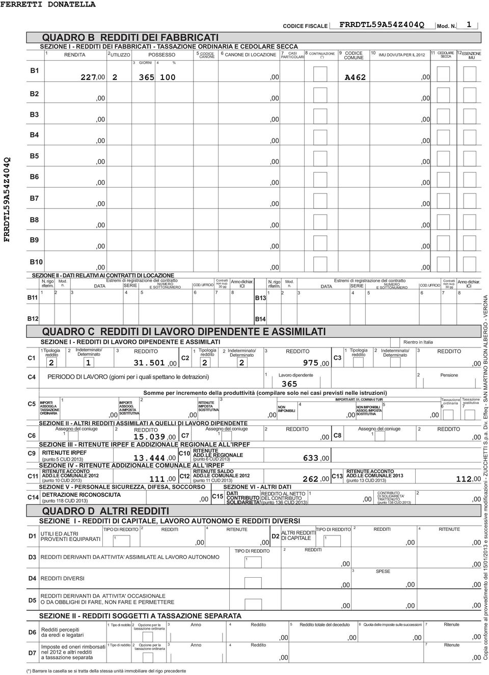 Estremi di registrazione del contratto Contratti Anno dichiar. riferim. n. NUMERO non sup. N. rigo Mod. Estremi di registrazione del contratto DATA SERIE COD. UFFICIO E SOTTONUMERO 0 gg ICI riferim.