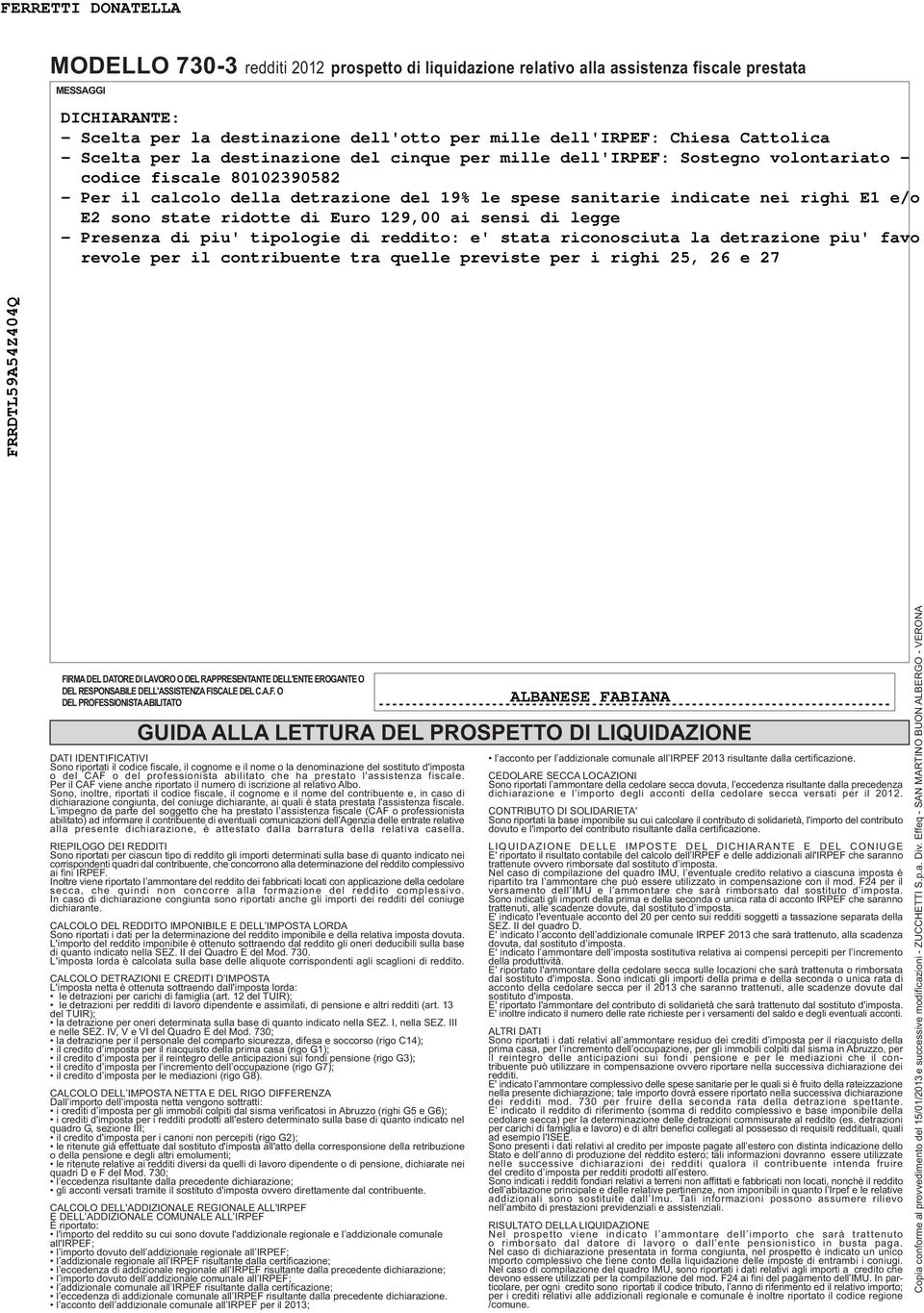 Euro 9 ai sensi di legge - Presenza di piu' tipologie di reddito: e' stata riconosciuta la detrazione piu' favo revole per il contribuente tra quelle previste per i righi, e FIRMA DEL DATORE DI