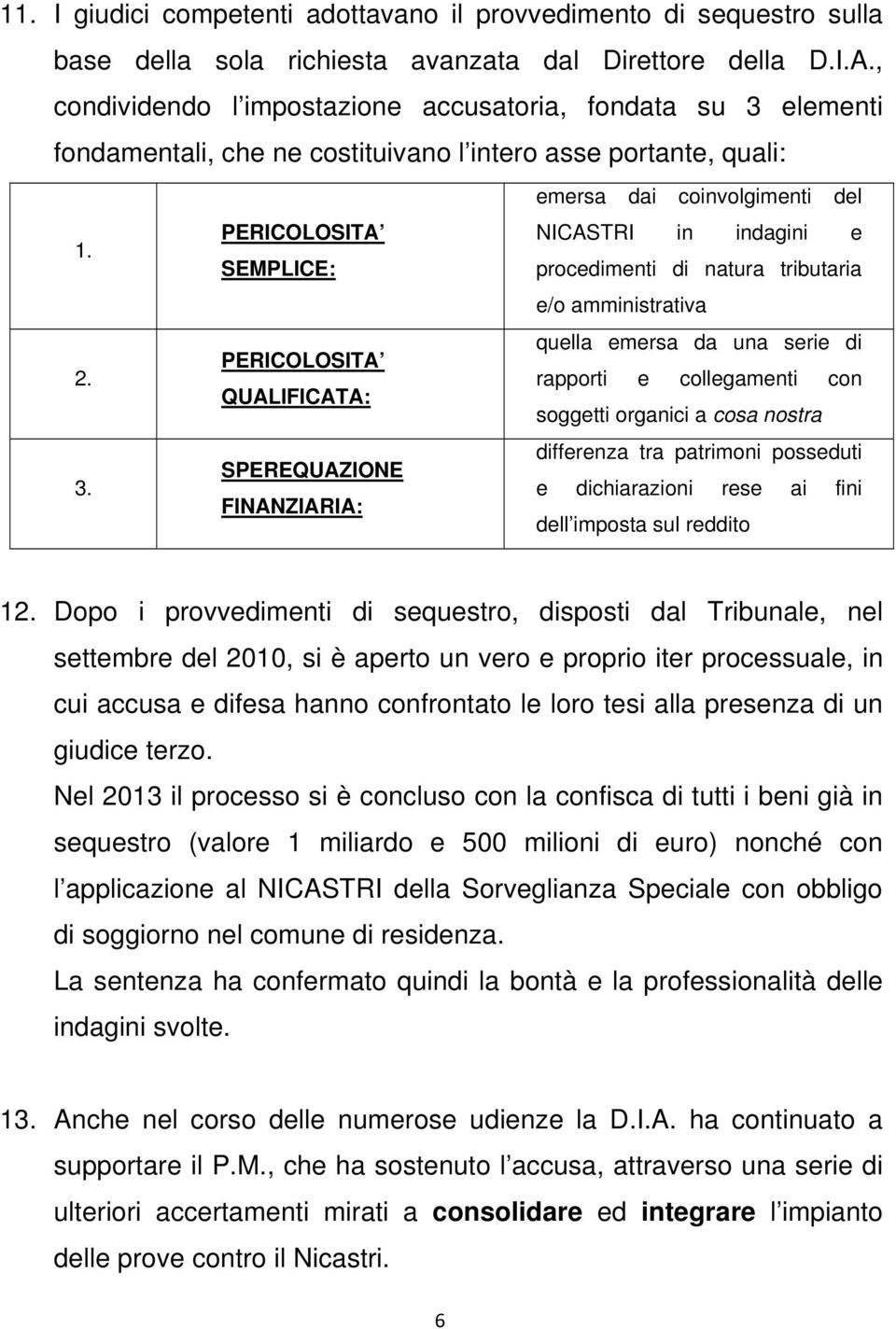 PERICOLOSITA NICASTRI in indagini e SEMPLICE: procedimenti di natura tributaria e/o amministrativa 2.