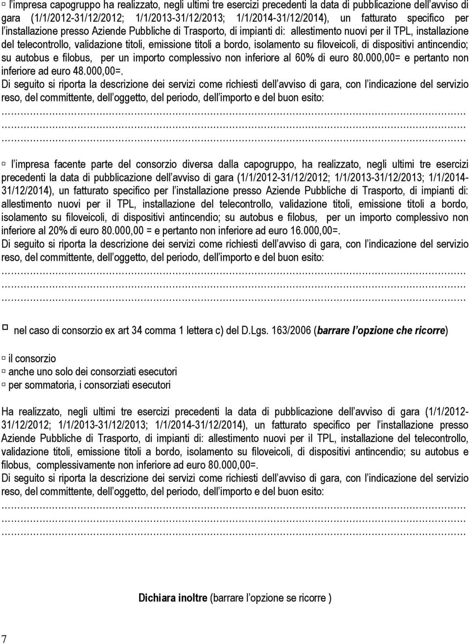 isolamento su filoveicoli, di dispositivi antincendio; su autobus e filobus, per un importo complessivo non inferiore al 60% di euro 80.000,00= 