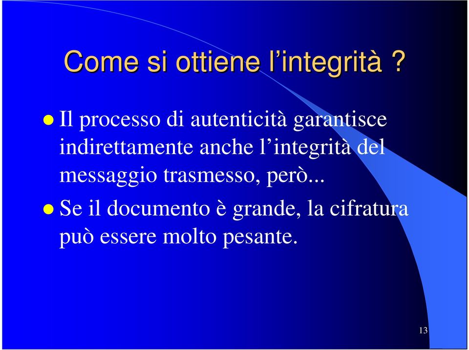 indirettamente anche l integrità del messaggio