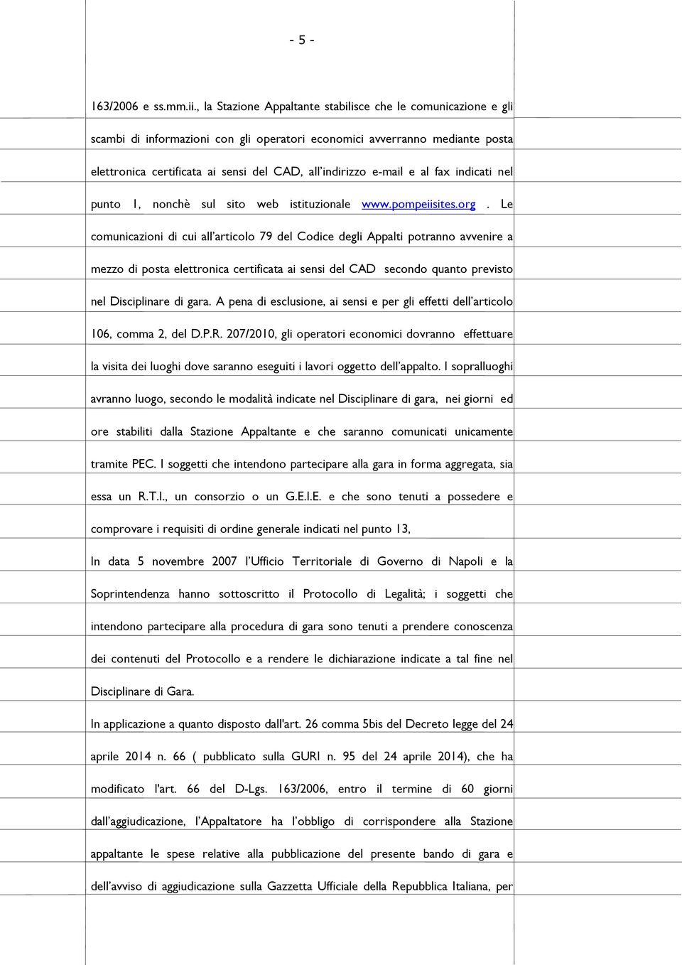 e-mail e al fax indicati nel punto 1, nonchè sul sito web istituzionale www.pompeiisites.org.