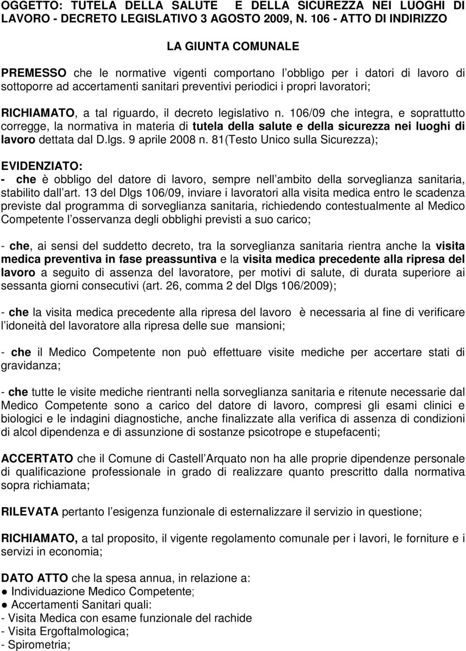 lavoratori; RICHIAMATO, a tal riguardo, il decreto legislativo n.