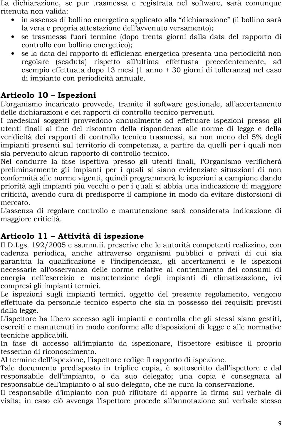 presenta una periodicità non regolare (scaduta) rispetto all ultima effettuata precedentemente, ad esempio effettuata dopo 13 mesi (1 anno + 30 giorni di tolleranza) nel caso di impianto con